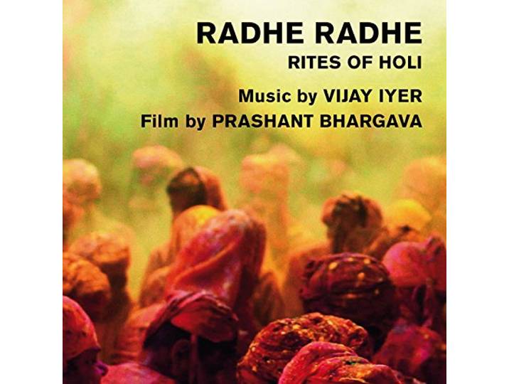 Iyer, Vijay / Bhargava, Prashant - Radhe Radhe - Rites Of Holi