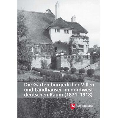 Die Gärten bürgerlicher Villen und Landhäuser im nordwestdeutschen Raum (1871–1918), Gebundene Ausgabe von Birte Stiers, Akademische