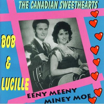 Bob & Lucille (The Canadian Sweethearts): Eeny Meeny Miney M - Bob & Lucille (The Canadian Sweethearts), CD