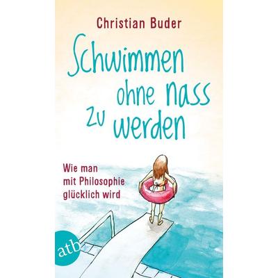Schwimmen ohne nass zu werden, Taschenbuch von Christian Buder, Aufbau TB