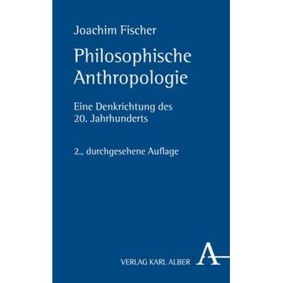 Philosophische Anthropologie, Gebundene Ausgabe von Joachim Fischer, Verlag Karl Alber, 978-3-495-48578-1