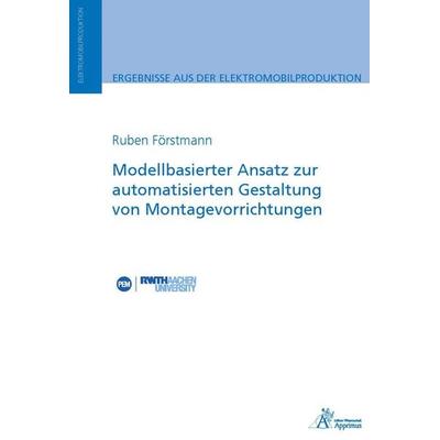 Modellbasierter Ansatz zur automatisierten Gestaltung von Montagevorrichtungen, Taschenbuch von Ruben Förstmann, Apprimus, 978-3-86359-778-8
