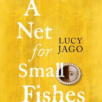 A Net for Small Fishes - Lucy Jago, Audio, 9781526626059