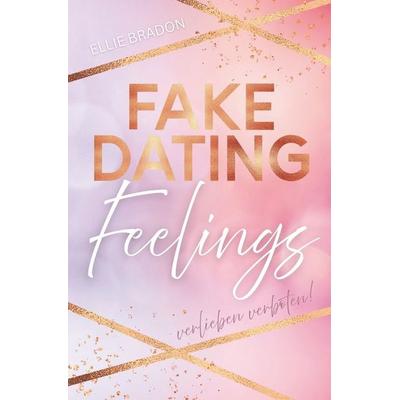 FAKE DATING Feelings - Verlieben verboten!, Taschenbuch von Ellie Bradon, Tolino media, 978-3-8194-5260-4