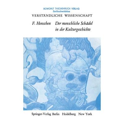 Der Menschliche Schädel in der Kulturgeschichte, Taschenbuch von Folke Henschen, Springer Berlin, 978-3-642-86152-9
