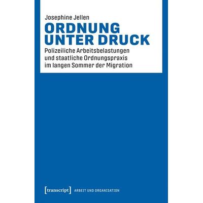 Ordnung unter Druck, Taschenbuch von Josephine Jellen, Transcript, 978-3-8376-7953-3