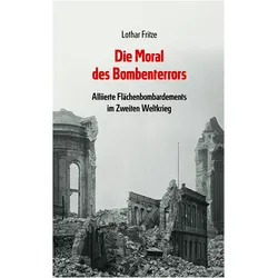 Fritze:Die Moral des Bombenterrors, Fachbücher von Lothar Fritze