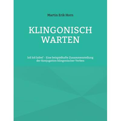 Klingonisch warten, Taschenbuch von Martin Erik Horn, BoD – Books on Demand, 978-3-7578-5955-8