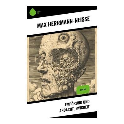 Empörung und Andacht, Ewigkeit, Taschenbuch von Max Herrmann-Neisse, Sharp Ink, 978-80-283-5203-5