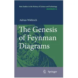 The Genesis of Feynman Diagrams, Fachbücher von Adrian Wüthrich