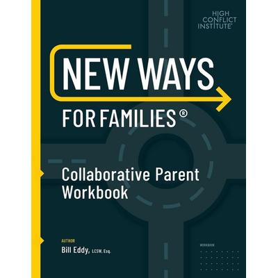 New Ways for Families Collaborative Parent Workbook, Taschenbuch von Bill Eddy, High Conflict Institute Press, 978-1-936268-06-1