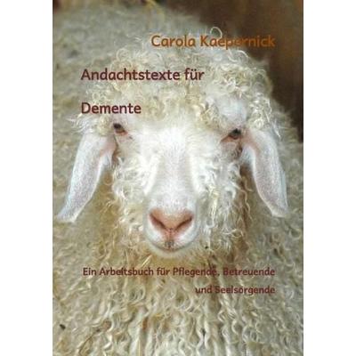 Andachtstexte für Demente, Taschenbuch von Carola Kaepernick, Epubli, 978-3-8442-9241-1