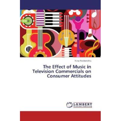 Hoeberichts, N: Effect of Music in Television Commercials on, Taschenbuch von Nina Hoeberichts, LAP LAMBERT Academic Publishing, 978-3-659-30996-0