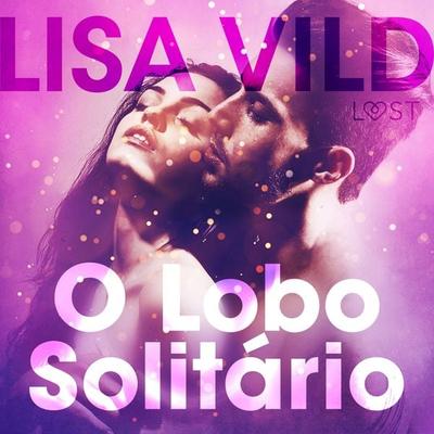 O Lobo Solitário - Conto Erótico - Lisa Vild, Audio, 9788726281583