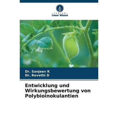 Entwicklung und Wirkungsbewertung von Polybioinokulantien, Taschenbuch von Sanjeev K.,Revathi D., Verlag Unser Wissen, 978-620-9-14890-3