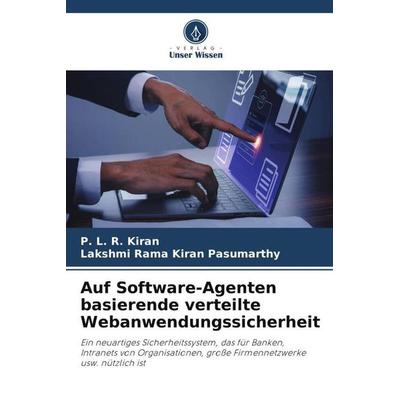 Auf Software-Agenten basierende verteilte Webanwendungssicherheit, Taschenbuch von P. L. R. Kiran,Lakshmi Rama Kiran Pasumarthy, Verlag Unser Wissen,