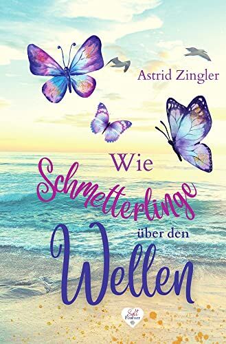 Astrid Zingler - Wie Schmetterlinge über den Wellen: Ein Sylt-Roman - Preis vom 11.10.2026 15:43:13 h