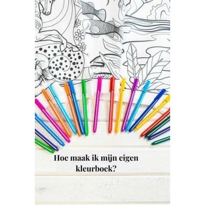 Hoe maak ik een eigen kleurboek?, Taschenbuch von TaJeSa for you, Bookmundo, 978-94-037-6470-2