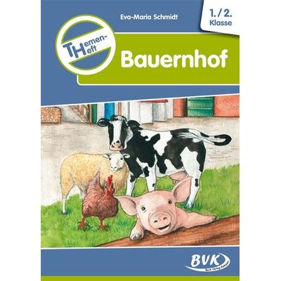 Themenheft Bauernhof 1./2. Klasse, Geheftet von Eva-Maria Schmidt, BVK Buch Verlag Kempen GmbH, 978-3-86740-111-1