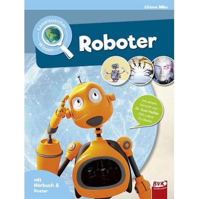Leselauscher Wissen: Roboter, Taschenbuch von Liliane Mika, BVK Buch Verlag Kempen GmbH, 978-3-86740-943-8