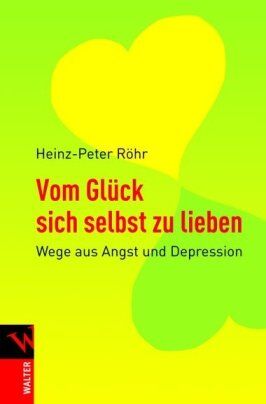 Heinz-Peter Röhr - Vom Glück sich selbst zu lieben: Wege aus Angst und Depression - Preis vom 11.10.2026 15:43:13 h