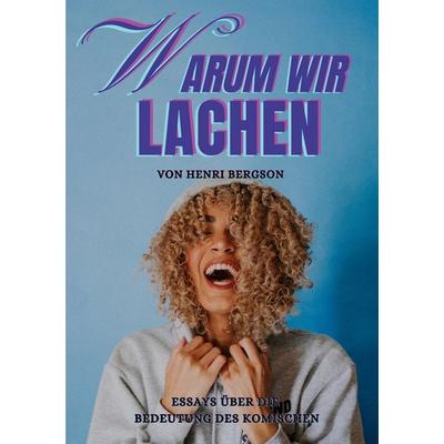 Warum wir lachen, Taschenbuch von Henri Bergson, BoD – Books on Demand, 978-3-7557-4790-1