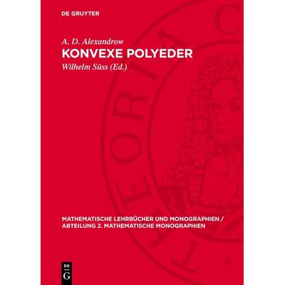 Konvexe Polyeder, Gebundene Ausgabe von A. D. Alexandrow, De Gruyter, 978-3-11-272768-3