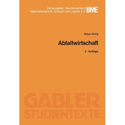 Abfallwirtschaft, Taschenbuch von Klaus König, Betriebswirtschaftlicher Verlag Gabler, 978-3-409-02618-5