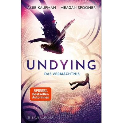 Undying – Das Vermächtnis, Gebundene Ausgabe von Meagan Spooner,Amie Kaufman, Fischer Sauerländer