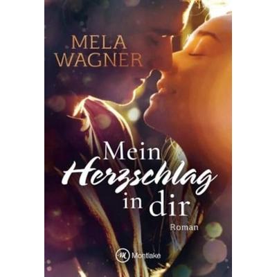 Mein Herzschlag in dir, Taschenbuch von Mela Wagner, Montlake Romance