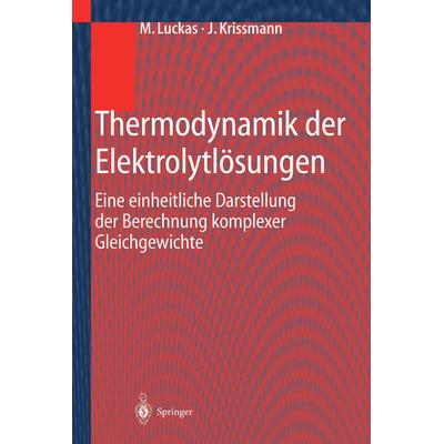 Thermodynamik der Elektrolytlösungen, Taschenbuch von M. Luckas,J. Krissmann, Springer Berlin, 978-3-642-62619-7