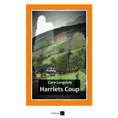 Harriets Coup, Taschenbuch von Caro Langdale, BoD – Books on Demand, 978-3-7392-3692-6