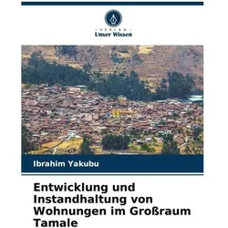 Entwicklung und Instandhaltung von Wohnungen im Grossraum Tamale, Fachbücher von Ibrahim Yakubu