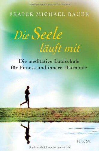 Michael Bauer - Die Seele läuft mit: Die meditative Laufschule für Fitness und innere Harmonie - Preis vom 30.09.2026 22:30:23 h