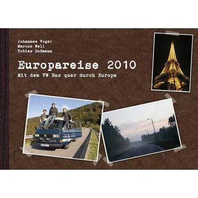 Europareise 2010, Taschenbuch von Johannes Vogel, BoD – Books on Demand, 978-3-8423-4814-1