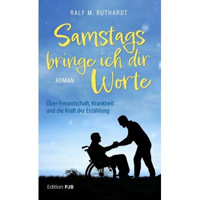 Samstags bringe ich dir Worte, Taschenbuch von Ralf M. Ruthardt, Edition PJB, 978-3-9825749-3-6