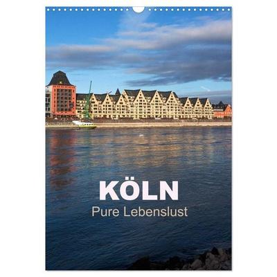 KÖLN - Pure Lebenslust (Wandkalender 2027 DIN A3 hoch), CALVENDO Monatskalender