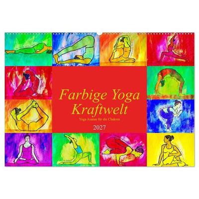 Farbige Yoga Kraftwelt - Yoga Asanas für die Chakren (Wandkalender 2027 DIN A2 quer), CALVENDO Monatskalender
