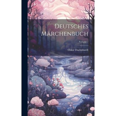 Deutsches Märchenbuch; Volume 1, Gebundene Ausgabe von Oskar Daehnhardt, Legare Street Press, 978-1-01-999792-5