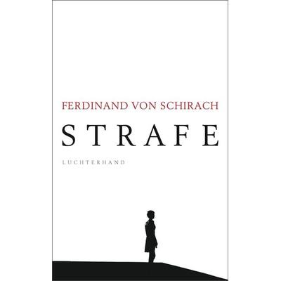 Strafe, Gebundene Ausgabe von Ferdinand von Schirach, Luchterhand