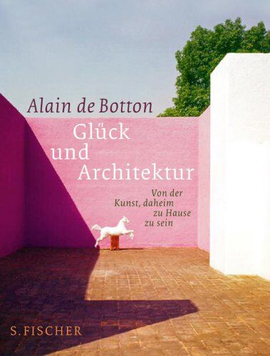 Alain de Botton - Glück und Architektur: Von der Kunst, daheim zu Hause zu sein - Preis vom 07.10.2026 11:45:10 h