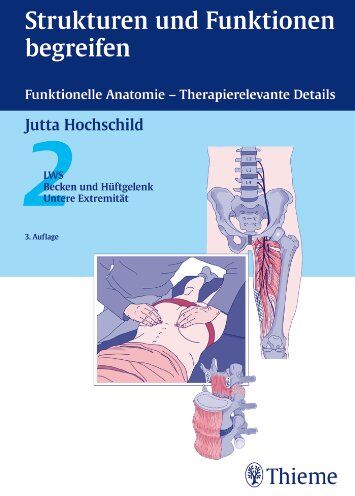 Jutta Hochschild - Strukturen und Funktionen begreifen - Funktionelle Anatomie: 2: LWS, Becken, Hüftgelenk, Untere Extremität - Preis vom 09.10.2026 07:28:09 h