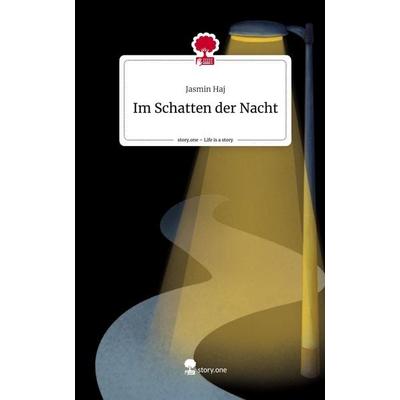 Im Schatten der Nacht. Life is a Story - story.one, Gebundene Ausgabe von Jasmin Haj, Story.one publishing, 978-3-7115-1150-8