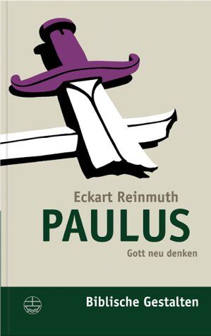 Eckart Reinmuth - Paulus: Gott neu denken (Biblische Gestalten) - Preis vom 12.10.2026 11:37:12 h