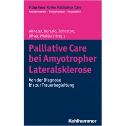 Palliative Care bei Amyotropher Lateralsklerose, Fachbücher von Johanna Anneser, David Oliver, Andrea Winkler, Gian Domenico Borasio, Wendy Johnston