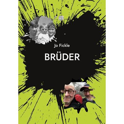 Brüder, Taschenbuch von Jo Fickle, BoD – Books on Demand, 978-3-7386-4103-5