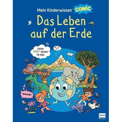Mein Kinderwissen-Comic – Das Leben auf der Erde (Planet Erde, Pflanzen, Tiere, Der Mensch), Gebundene Ausgabe von Stéphanie Ledu,Stephane Frattini,