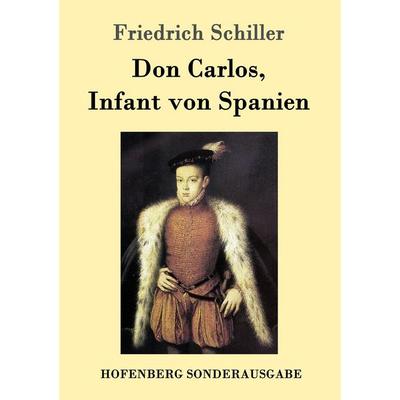 Don Carlos, Infant von Spanien, Taschenbuch von Friedrich Schiller, Hofenberg, 978-3-8430-1545-5