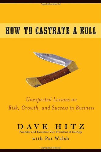 Dave Hitz - How to Castrate a Bull: Unexpected Lessons on Risk, Growth, and Success in Business - Preis vom 09.10.2026 07:28:09 h