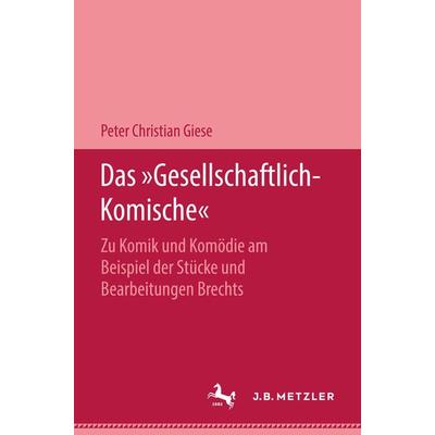Das 'Gesellschaftlich-Komische'; Gebundene Ausgabe von Peter Christian Giese, J.B. Metzler, Part of Springer Nature - Springer-Verlag GmbH,